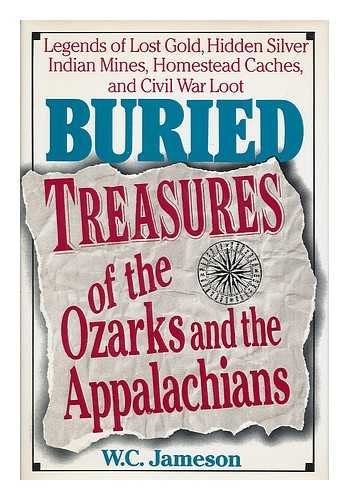 Buried Treasures of the Ozarks and the Appalachians (9780883940846) by Jameson, W. C.