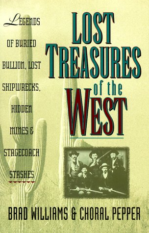 Stock image for Lost Treasures of the West: Legends of Bullion, Lost Shipwrecks, Hidden Mines, and Stagecoach Stashes for sale by ThriftBooks-Dallas