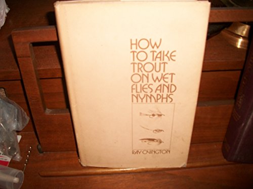 Imagen de archivo de How to Take Trout on Wet Flies and Nymphs a la venta por ThriftBooks-Dallas