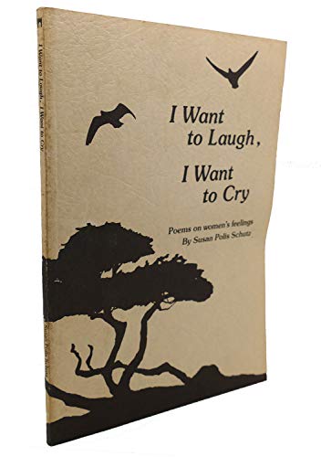 9780883960028: I Want to Laugh, I Want to Cry: Poems on Women's Feelings