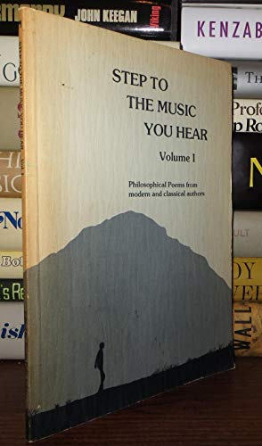 9780883960042: Step to the music you hear; philosophical poems from modern and classical authors