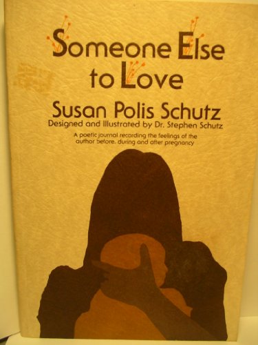 Beispielbild fr Someone Else to Love: A Poetic Journal Recording the Feelings of the Author Before, During, and After Pregnancy zum Verkauf von Wonder Book