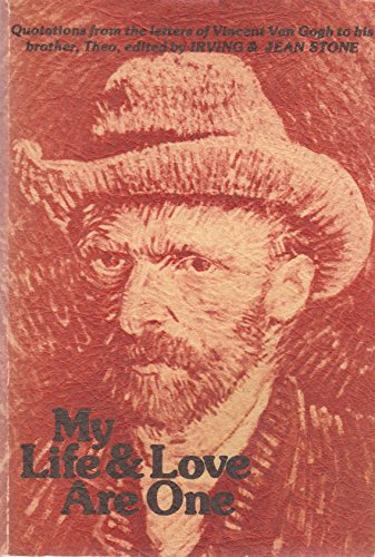 Stock image for My life & love are one: Quotations from the letters of Vincent Van Gogh to his brother Theo for sale by Reliant Bookstore
