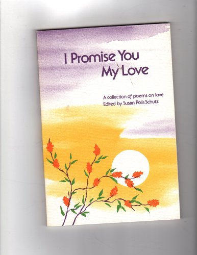 Beispielbild fr I Promise You My Love : A Collection of Poems on Love zum Verkauf von Lighthouse Books and Gifts