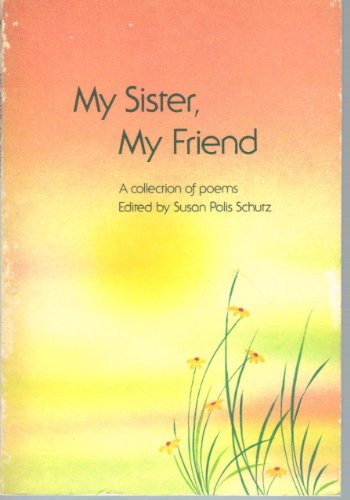 My Sister, My Friend (9780883961728) by Schutz, Susan Polis