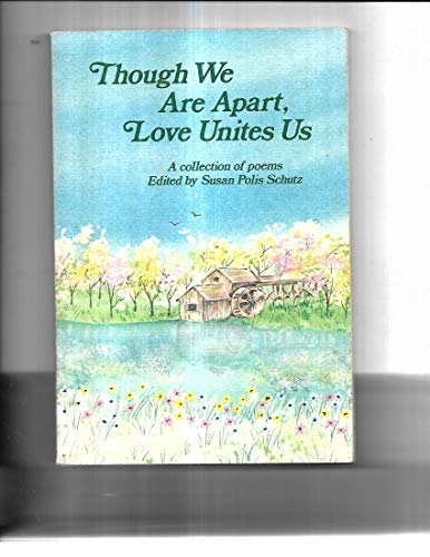 Imagen de archivo de Though We Are Apart, Love Unites Us: A Collection of Poems a la venta por Wonder Book