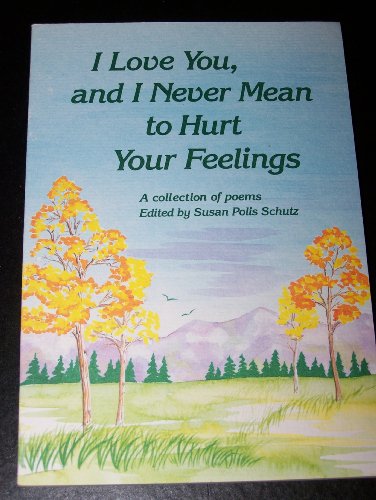 Stock image for I Love You and I Never Mean to Hurt Your Feelings for sale by Your Online Bookstore