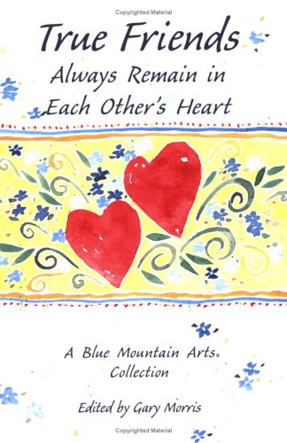 Beispielbild fr True Friends Always Remain in Each Others Hearts: A Blue Mountain Arts Collection zum Verkauf von Wonder Book