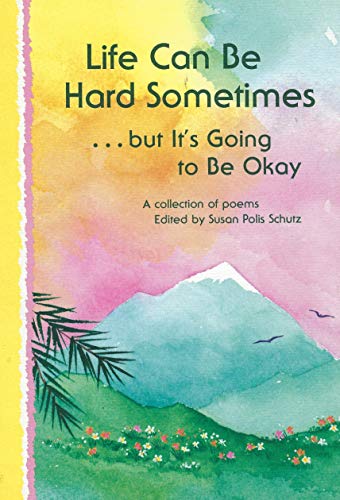 Stock image for Life Can Be Hard Sometimes .but It's Going to Be Okay: A Collection of Poems for sale by Bayside Books