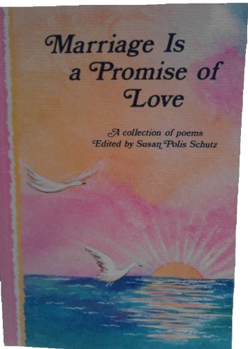 Beispielbild fr Marriage Is a Promise of Love: A Collection of Poems zum Verkauf von Wonder Book