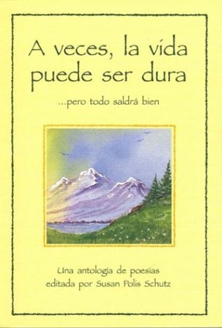 Beispielbild fr A Veces, la Vida Puede Ser Dura. Pero Todo Saldra Bien: Una Antologia de Poesias zum Verkauf von Wonder Book