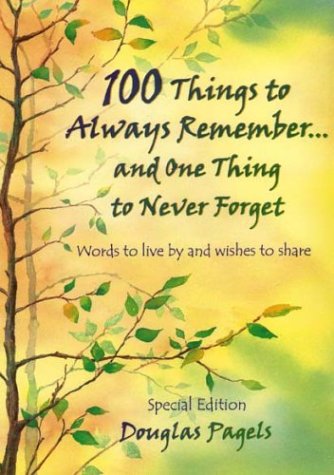 Beispielbild fr 100 Things to Always Remember. . . and One Thing to Never Forget zum Verkauf von Better World Books