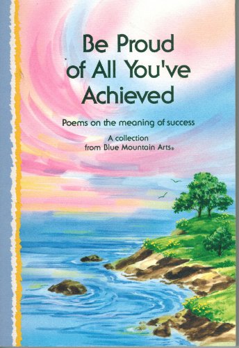 Beispielbild fr Be Proud of All You'Ve Achieved: Poems on the Meaning of Success (Self-Help & Recovery) zum Verkauf von SecondSale