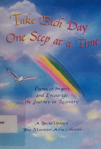 Beispielbild fr Take Each Day One Step at a Time: Poems to Inspire and Encourage the Journey to Recovery (Blue Mountain Arts Collection) zum Verkauf von Wonder Book