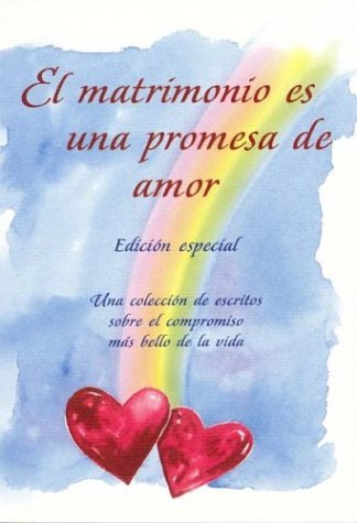 Stock image for El Matrimonio Es una Promesa de Amor: Una Coleccion de Escritos Sobre el Compromiso Mas Bello de la Vida for sale by ThriftBooks-Dallas