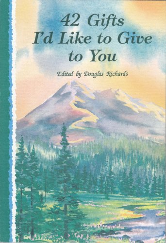 Beispielbild fr 42 Gifts I'd Like to Give to You: A Guidebook of Wonderful Thoughts to Carry Along on Your Journey Through Life zum Verkauf von SecondSale