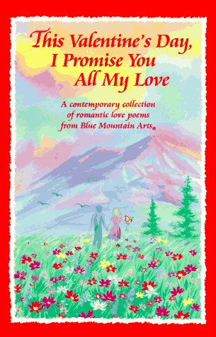 9780883964217: This Valentine's Day, I Promise You All My Love: A Contemporary Collection of Romantic Love Poems from Blue Mountain Arts