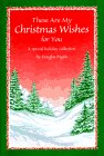Imagen de archivo de These Are My Christmas Wishes for You: A Special Holiday Collection a la venta por SecondSale