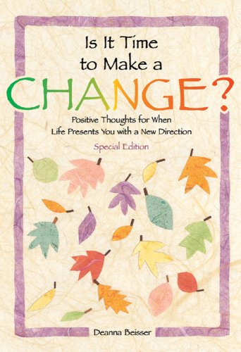 Beispielbild fr Is It Time To Make A Change?: Positive Thoughts for When Life Presents You With a New Direction - Special Edition (Self-Help & Recovery) zum Verkauf von Wonder Book