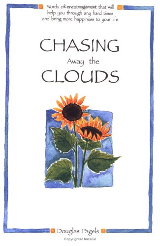 Imagen de archivo de Chasing Away the Clouds: Words of Encouragement That Will Help You Through Any Hard Times and Bring More Happiness to Your Life (Self-Help) a la venta por Gulf Coast Books