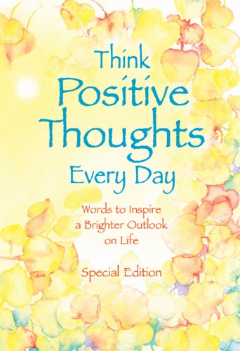 Beispielbild fr Think Positive Thoughts Every Day : Poems to Inspire a Brighter Outlook on Life zum Verkauf von Better World Books
