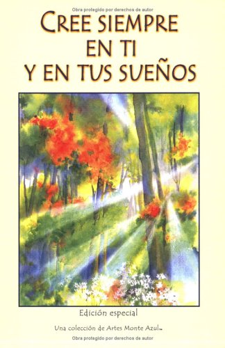 Stock image for Cree Siempre En Ti Y En Tus Suenos / Always Believe in Yourself and Your Dreams (Blue Mountain Arts Collection) (Spanish Edition) for sale by SecondSale