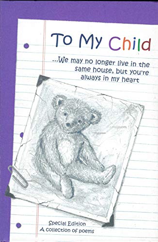 9780883964743: To My Child: We May No Longer Live in the Same House, but You're Always in My Heart : A Collection of Poems (Teens & Young Adults)
