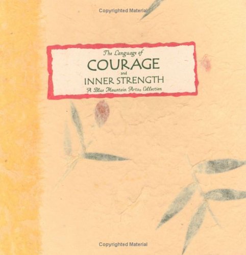 Stock image for The Language of Courage and Inner Strength: A Wonderful Gift of Inspiring Thoughts for sale by Your Online Bookstore