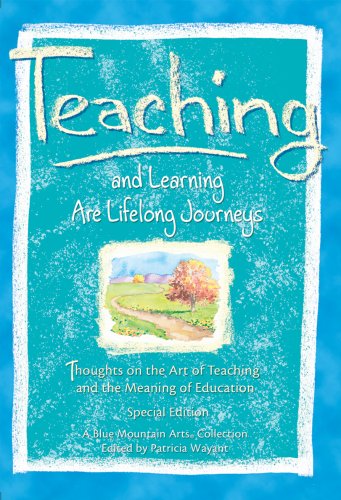 Imagen de archivo de Teaching And Learning Are Lifelong Journeys: Thoughts on the Art of Teaching and the Meaning of Education (Blue Mountain Arts Collection) a la venta por SecondSale