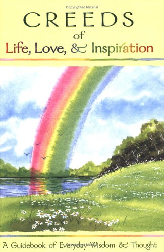 Beispielbild fr Creeds of Life, Love, & Inspiration: A Guidebook of Everyday Wisdom & Thought zum Verkauf von SecondSale