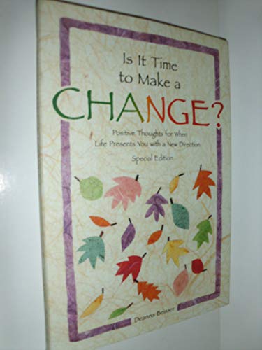 Imagen de archivo de Is It Time to Make a Change?: Positive Thoughts for When Life Presents You with a New Direction (Self-Help & Recovery) a la venta por SecondSale