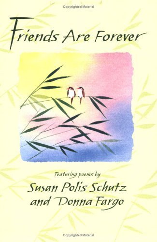 Friends Are Forever (9780883965597) by Schutz, Susan Polis; Fargo, Donna; Blue Mountain Arts Collection