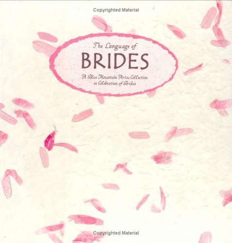 Stock image for The Language of Brides : A Blue Mountain Arts Collection in Celebration of Brides for sale by Better World Books