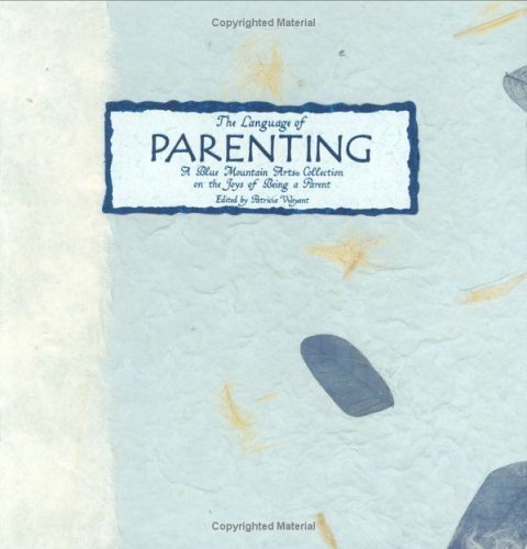 Beispielbild fr The Language of Parenting : A Blue Mountain Arts Collection on the Joys of Being a Parent zum Verkauf von Better World Books