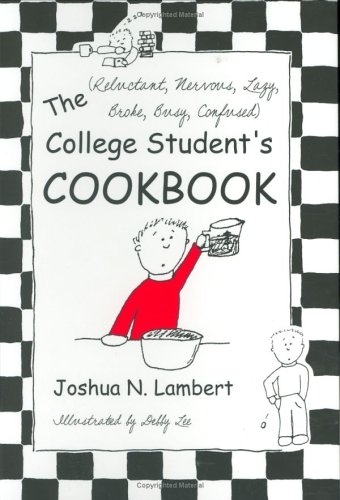 Imagen de archivo de The (Reluctant , Nervous, Lazy, Broke, Busy, Confused) College Student's Cookbook a la venta por Wonder Book