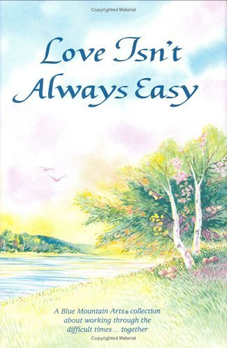 Stock image for Love Isn't Always Easy: A Blue Mountain Arts Collection About Working Through the Difficult Times Together for sale by SecondSale