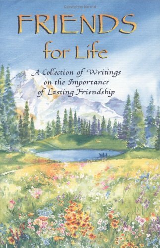 Beispielbild fr Friends for Life: A Collection of Writings on the Importance of Lasting Friendship zum Verkauf von WorldofBooks