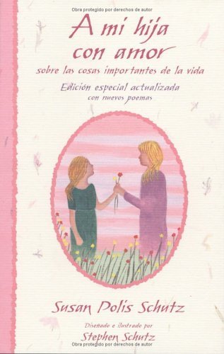 Imagen de archivo de A Mi Hija Con Amor: Edicion Especial Actualizada Con Nuevos Poemas (Spanish Edition) a la venta por SecondSale