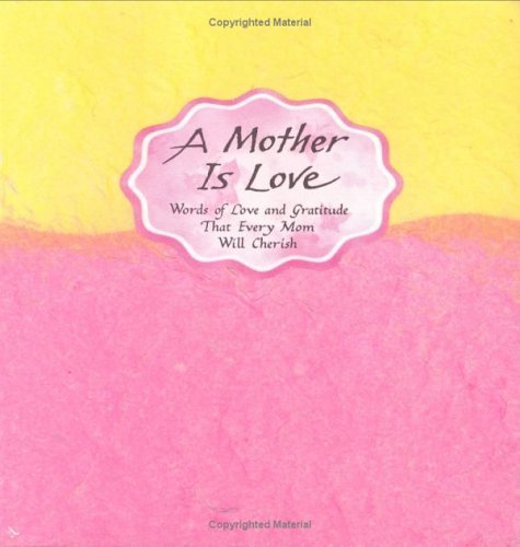 A Mother Is Love: Words of Love and Gratitude That Every Man Will Cherish (Blue Mountain Arts Col...