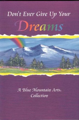 Beispielbild fr Don't Ever Give Up Your Dreams: A Blue Mountain Arts Collection zum Verkauf von SecondSale