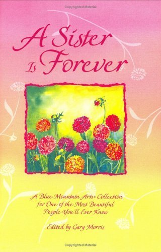 9780883966426: A Sister Is Forever: A Blue Mountain Arts Collection for One of the Most Beautiful People You'll Ever Know