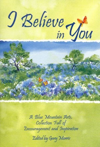 Beispielbild fr I Believe in You: A Blue Mountain Arts Collection Full of Encouragement and Inspiration zum Verkauf von Wonder Book