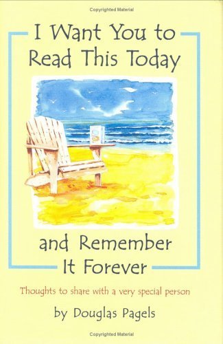 9780883966808: I Want You to Read This Today and Remember It Forever: Thoughts to Share With a Very Special Person (Forever Series)