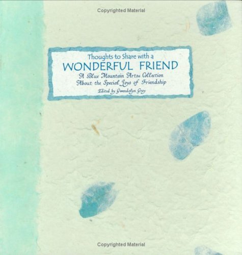 Beispielbild fr Thoughts to Share With a Wonderful Friend: A Gift That Will Live Forever in the Heart of a Friend (Language Of Series) zum Verkauf von Wonder Book