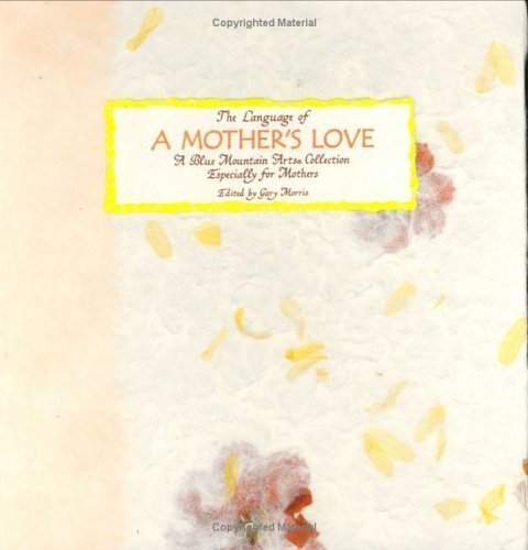 Beispielbild fr The Language of a Mother's Love: A Gift from the Heart of Any Daughter or Son zum Verkauf von WorldofBooks