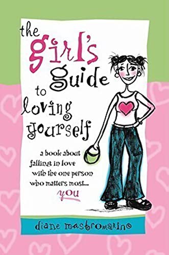 Stock image for Girl's Guide to Loving Yourself, The: A Book about Falling in Love with the One Person who Matters Most. You! for sale by THE OLD LIBRARY SHOP