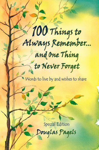 9780883967546: 100 Things to Always Remember and One Thing to Never Forget: Words to Live by and Wishes to Share