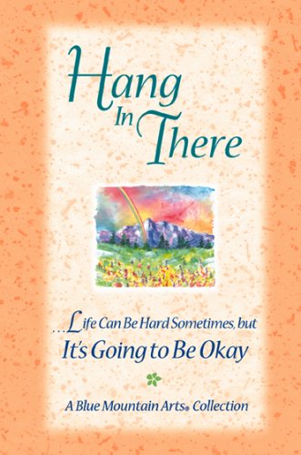 Beispielbild fr Hang In There: Life can be hard sometimes but it's going to be okay zum Verkauf von Robinson Street Books, IOBA