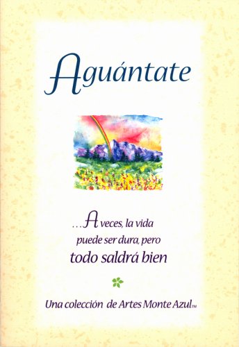 9780883967560: Aguantate ...a Veces, La Vida Puede Ser Dura, Pero Todo Saldra Bien / Hang in There: Life Can be Hard Sometimes But It's Going to be Okay (Spanish Edition)