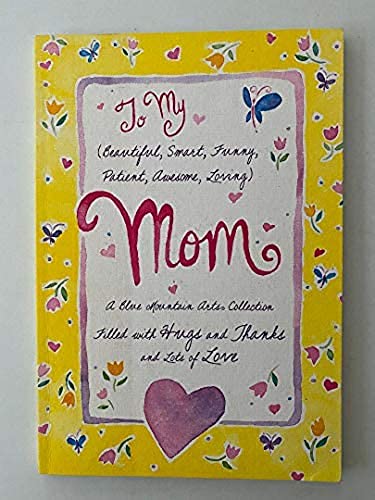 Imagen de archivo de To My (Beautiful, Smart, Funny, Patient, Awesome, Loving) MOM (Filled with Hugs and Thanks and Lots of LOVE) a la venta por Wonder Book